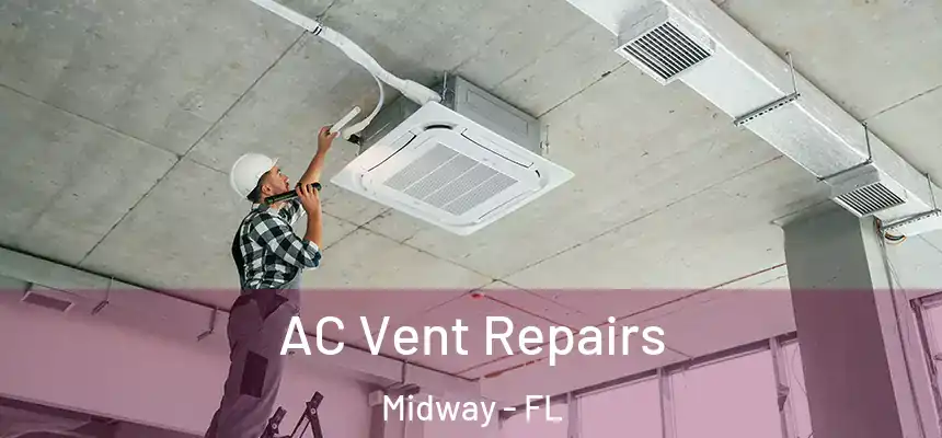 AC Vent Repairs Midway - FL