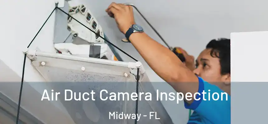 Air Duct Camera Inspection Midway - FL