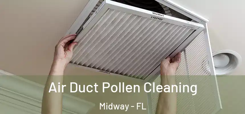 Air Duct Pollen Cleaning Midway - FL