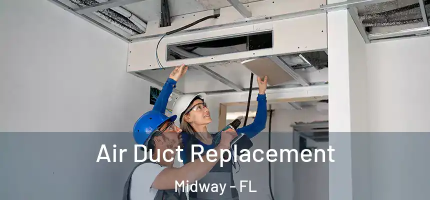 Air Duct Replacement Midway - FL