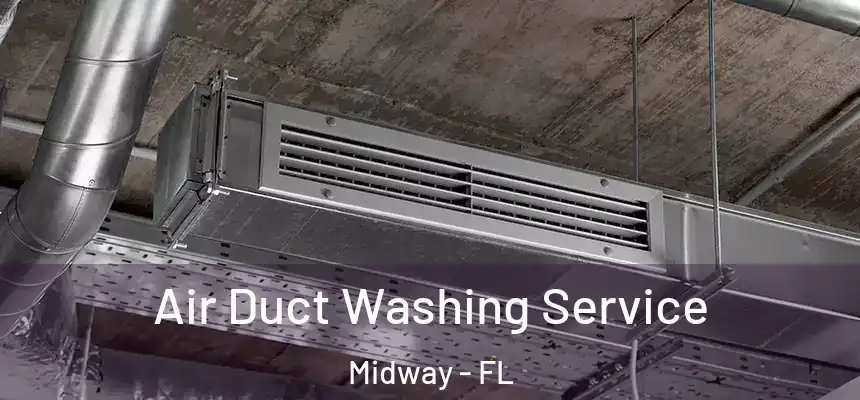 Air Duct Washing Service Midway - FL
