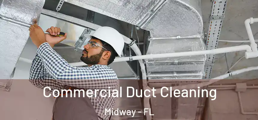 Commercial Duct Cleaning Midway - FL