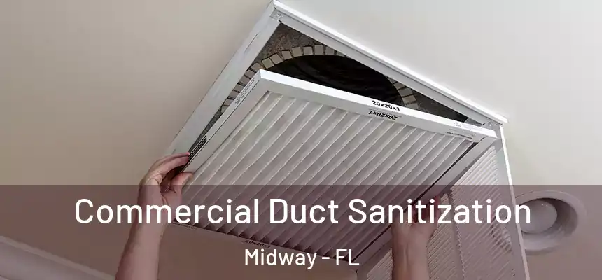 Commercial Duct Sanitization Midway - FL