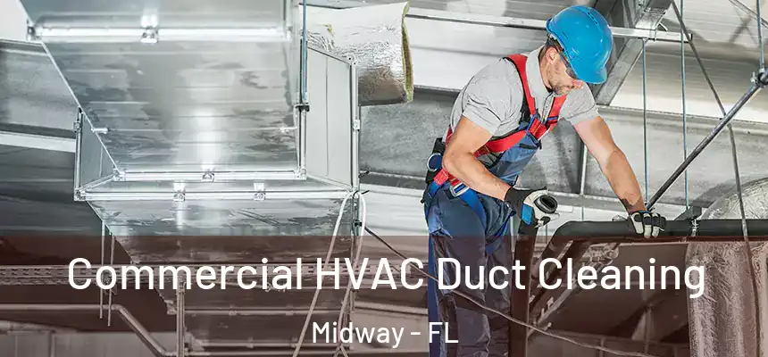 Commercial HVAC Duct Cleaning Midway - FL
