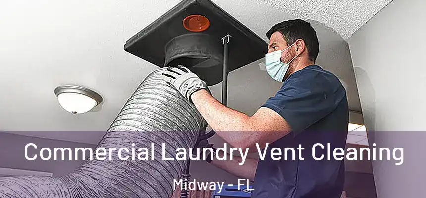 Commercial Laundry Vent Cleaning Midway - FL