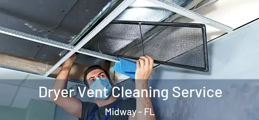 Dryer Vent Cleaning Service Midway - FL