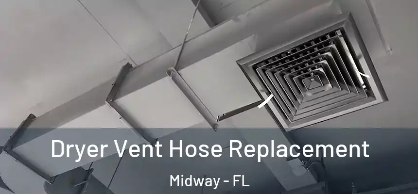 Dryer Vent Hose Replacement Midway - FL