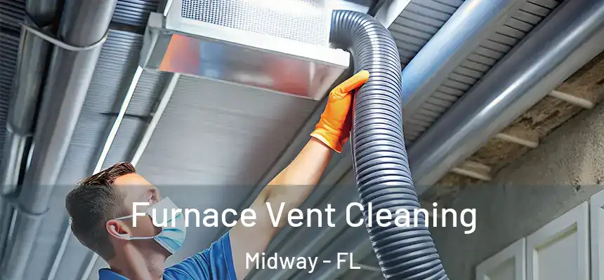 Furnace Vent Cleaning Midway - FL