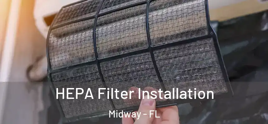 HEPA Filter Installation Midway - FL