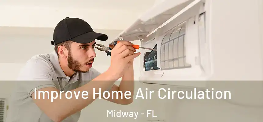 Improve Home Air Circulation Midway - FL