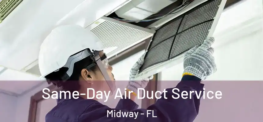 Same-Day Air Duct Service Midway - FL