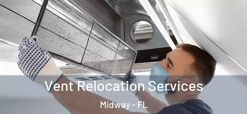 Vent Relocation Services Midway - FL