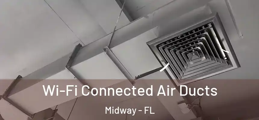 Wi-Fi Connected Air Ducts Midway - FL